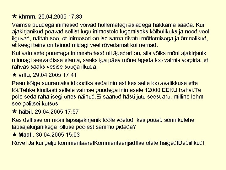  khmm, 29. 04. 2005 17: 38 Vaimse puudega inimesed võivad hullemategi asjadega hakkama