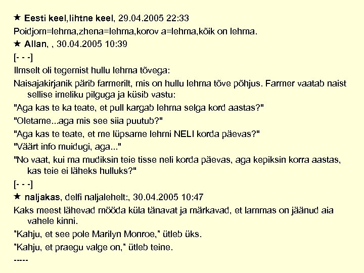  Eesti keel, lihtne keel, 29. 04. 2005 22: 33 Poidjom=lehma, zhena=lehma, korov a=lehma,