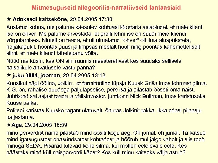 Mitmesuguseid allegoorilis-narratiivseid fantaasiaid Adokaadi kaitsekõne, 29. 04. 2005 17: 30 Austatud kohus, me palume