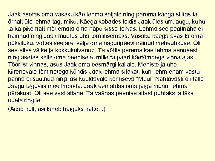 Jaak asetas oma vasaku käe lehma seljale ning parema käega silitas ta õrnalt üle