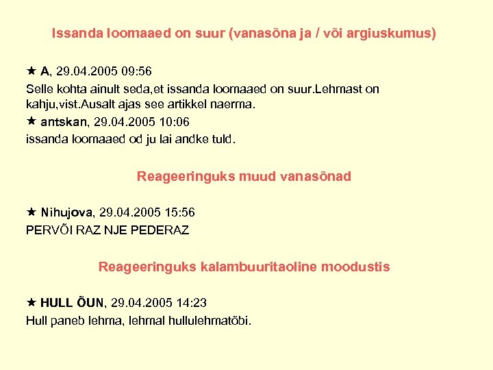 Issanda loomaaed on suur (vanasõna ja / või argiuskumus) A, 29. 04. 2005 09: