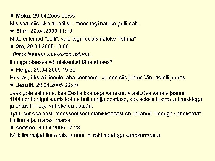  Möku, 29. 04. 2005 09: 55 Mis seal siis ikka nii erilist -