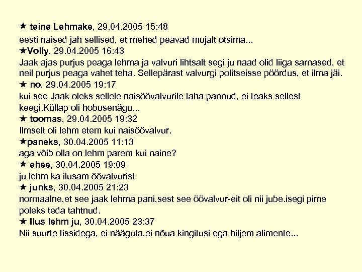  teine Lehmake, 29. 04. 2005 15: 48 eesti naised jah sellised, et mehed