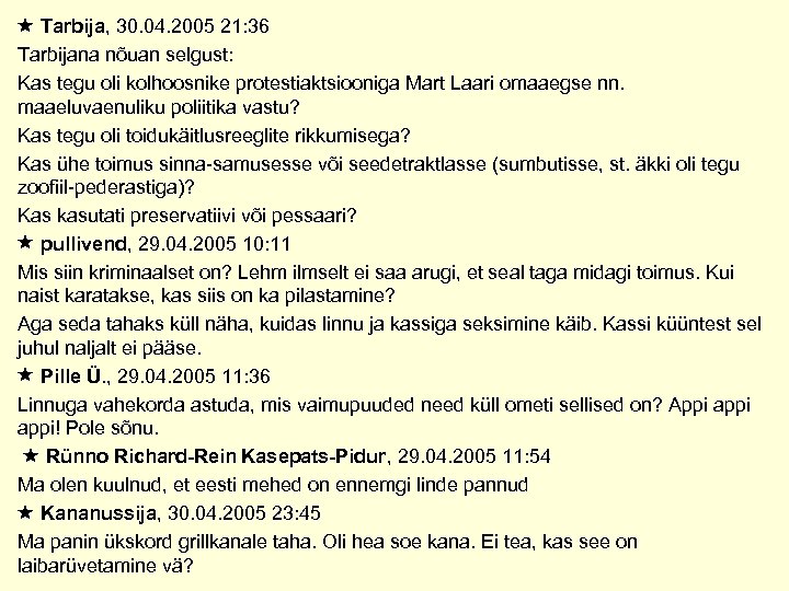  Tarbija, 30. 04. 2005 21: 36 Tarbijana nõuan selgust: Kas tegu oli kolhoosnike