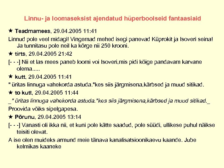 Linnu- ja loomaseksist ajendatud hüperboolseid fantaasiaid Teadmamees, 29. 04. 2005 11: 41 Linnud pole