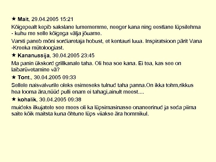  Mait, 29. 04. 2005 15: 21 Kõigepealt kepib sakslane lumememme, neeger kana ning