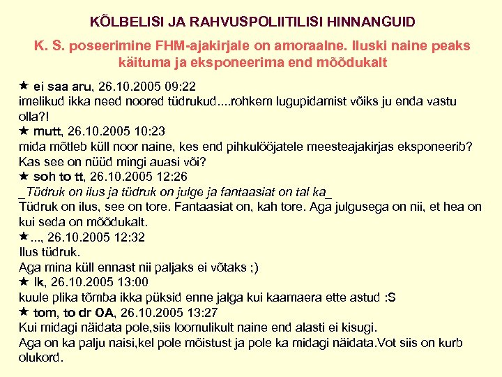 KÕLBELISI JA RAHVUSPOLIITILISI HINNANGUID K. S. poseerimine FHM-ajakirjale on amoraalne. Iluski naine peaks käituma