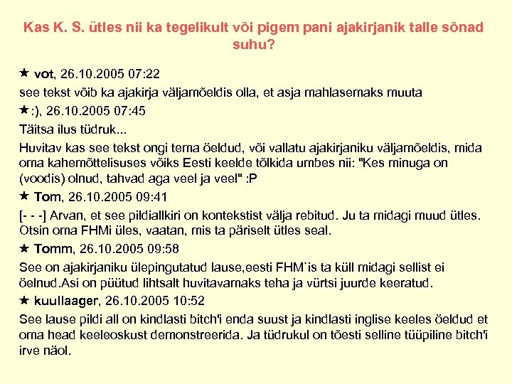 Kas K. S. ütles nii ka tegelikult või pigem pani ajakirjanik talle sõnad suhu?