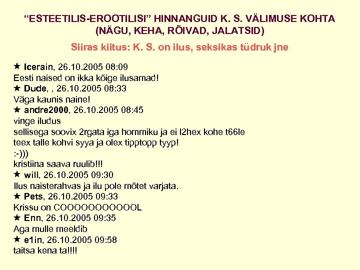 “ESTEETILIS-EROOTILISI” HINNANGUID K. S. VÄLIMUSE KOHTA (NÄGU, KEHA, RÕIVAD, JALATSID) Siiras kiitus: K. S.