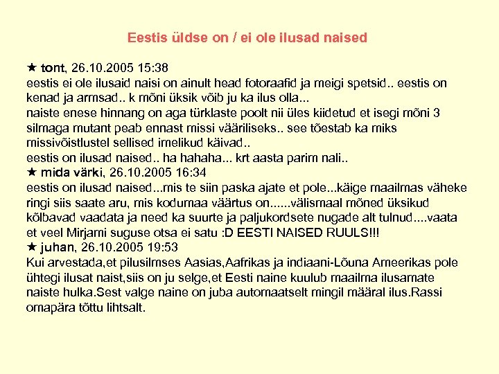 Eestis üldse on / ei ole ilusad naised tont, 26. 10. 2005 15: 38
