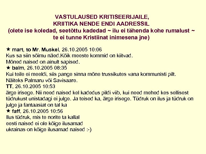 VASTULAUSED KRITISEERIJAILE, KRIITIKA NENDE ENDI AADRESSIL (olete ise koledad, seetõttu kadedad ~ ilu ei