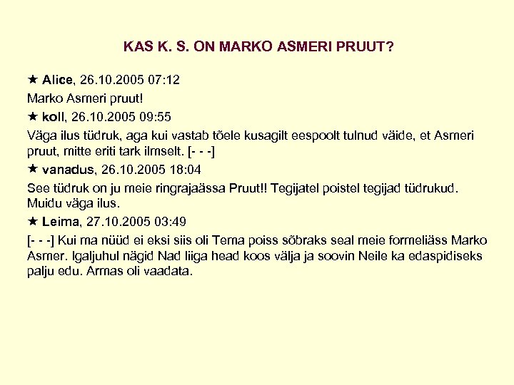 KAS K. S. ON MARKO ASMERI PRUUT? Alice, 26. 10. 2005 07: 12 Marko