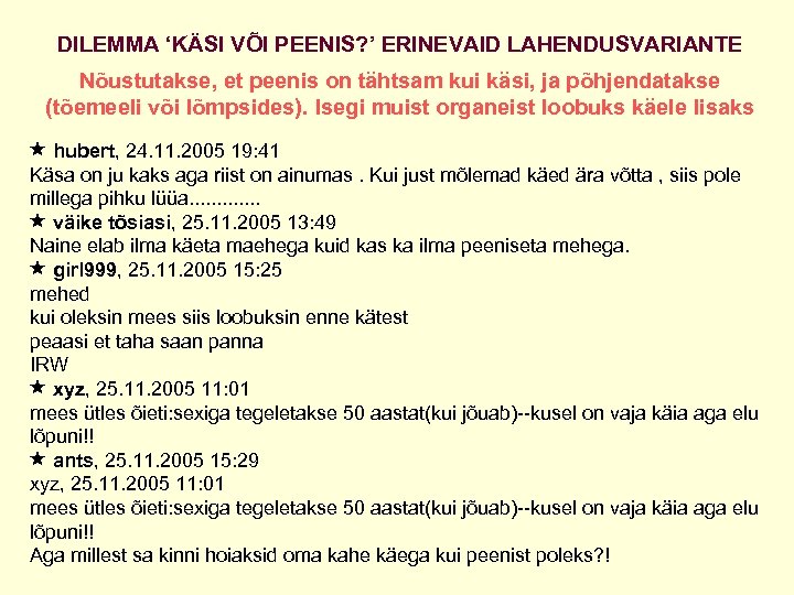 DILEMMA ‘KÄSI VÕI PEENIS? ’ ERINEVAID LAHENDUSVARIANTE Nõustutakse, et peenis on tähtsam kui käsi,