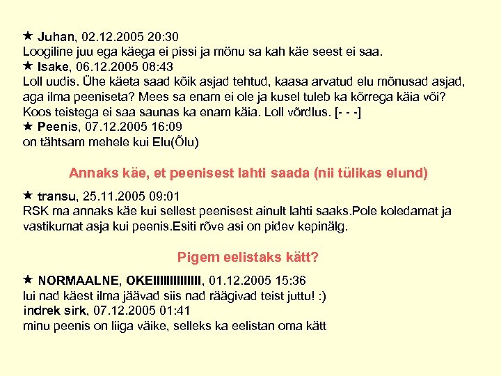  Juhan, 02. 12. 2005 20: 30 Loogiline juu ega käega ei pissi ja