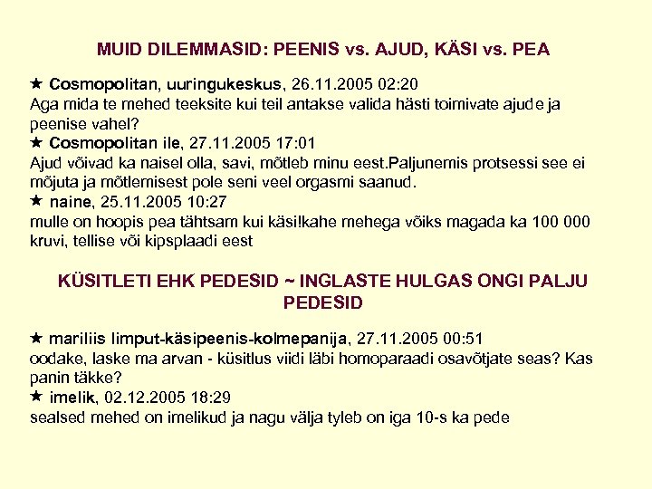 MUID DILEMMASID: PEENIS vs. AJUD, KÄSI vs. PEA Cosmopolitan, uuringukeskus, 26. 11. 2005 02: