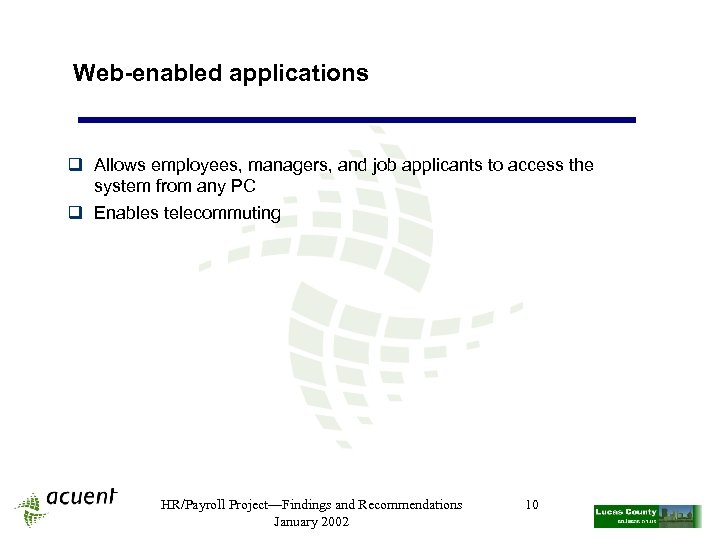 Web-enabled applications q Allows employees, managers, and job applicants to access the system from
