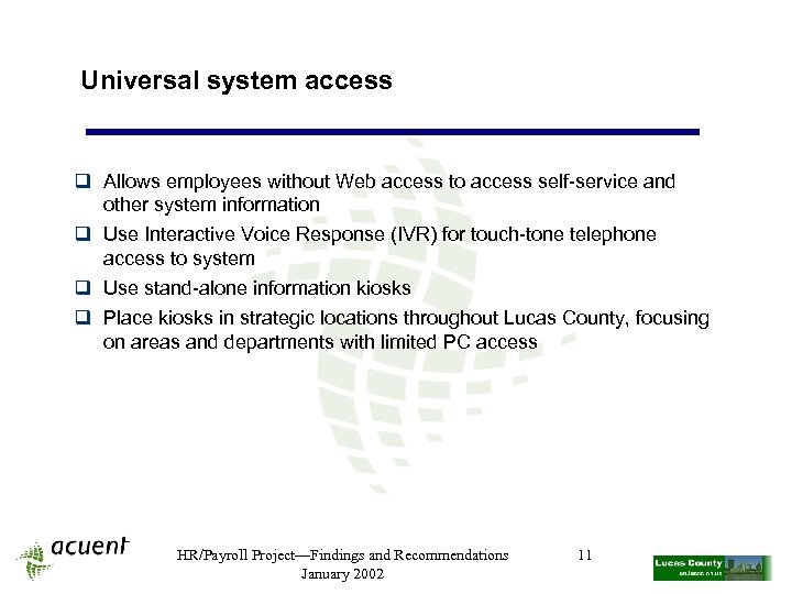 Universal system access q Allows employees without Web access to access self-service and other