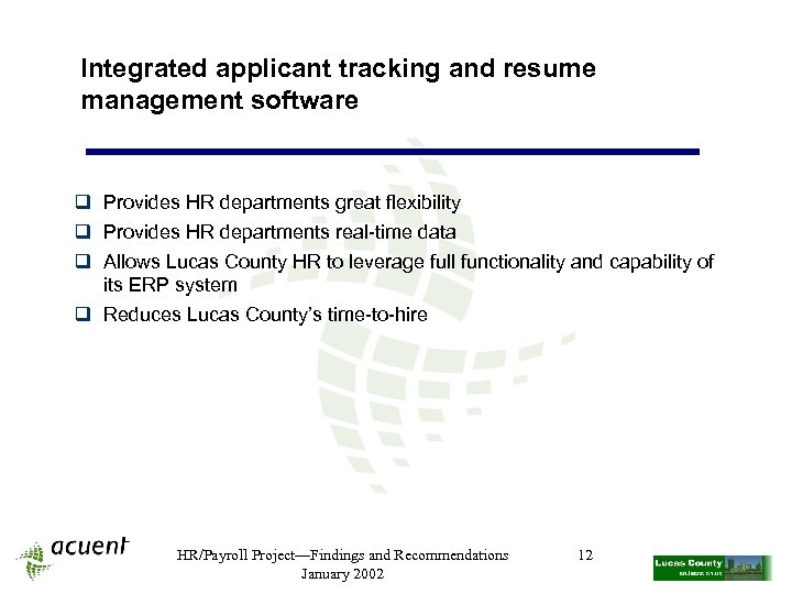 Integrated applicant tracking and resume management software q Provides HR departments great flexibility q