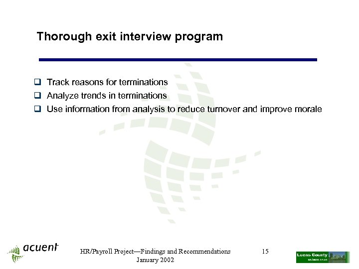 Thorough exit interview program q Track reasons for terminations q Analyze trends in terminations