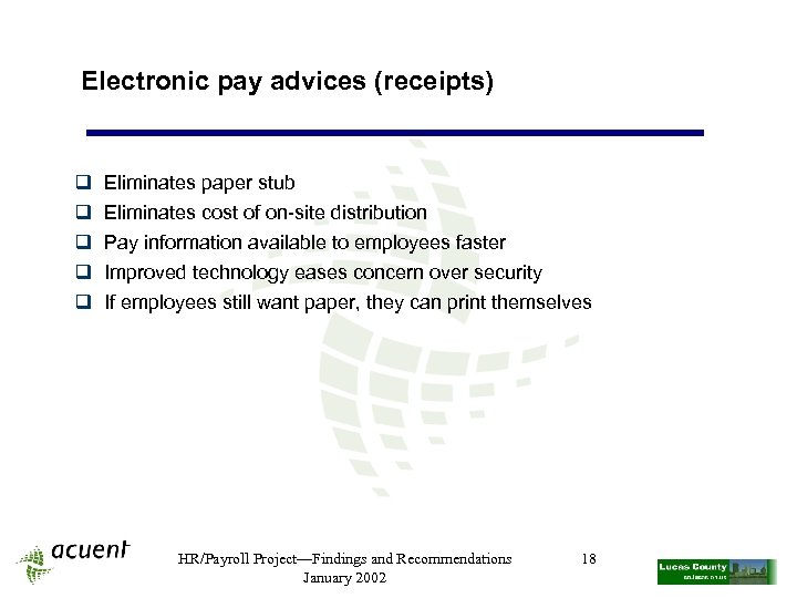 Electronic pay advices (receipts) q q q Eliminates paper stub Eliminates cost of on-site