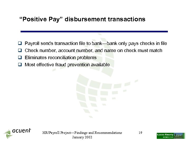“Positive Pay” disbursement transactions q q Payroll sends transaction file to bank—bank only pays