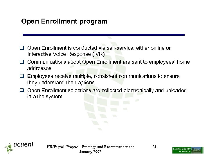 Open Enrollment program q Open Enrollment is conducted via self-service, either online or Interactive