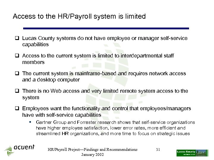 Access to the HR/Payroll system is limited q Lucas County systems do not have