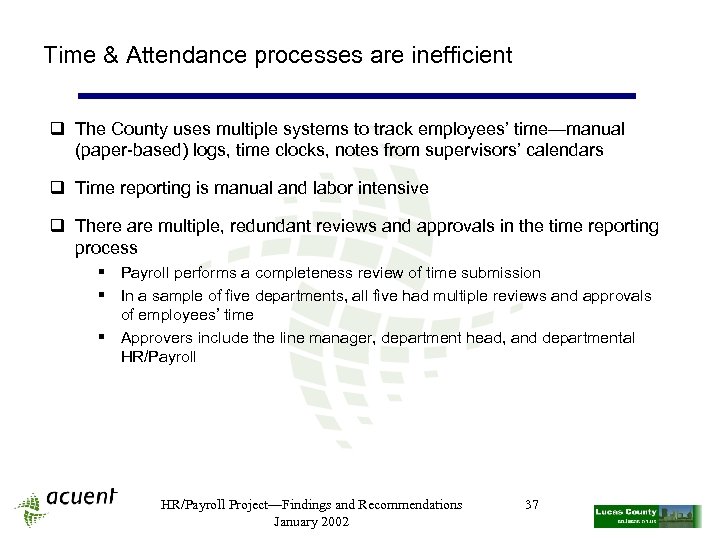 Time & Attendance processes are inefficient q The County uses multiple systems to track