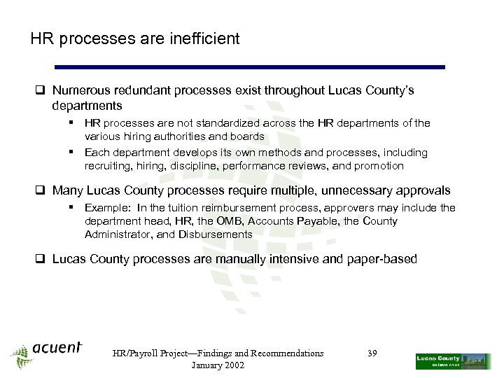 HR processes are inefficient q Numerous redundant processes exist throughout Lucas County’s departments §