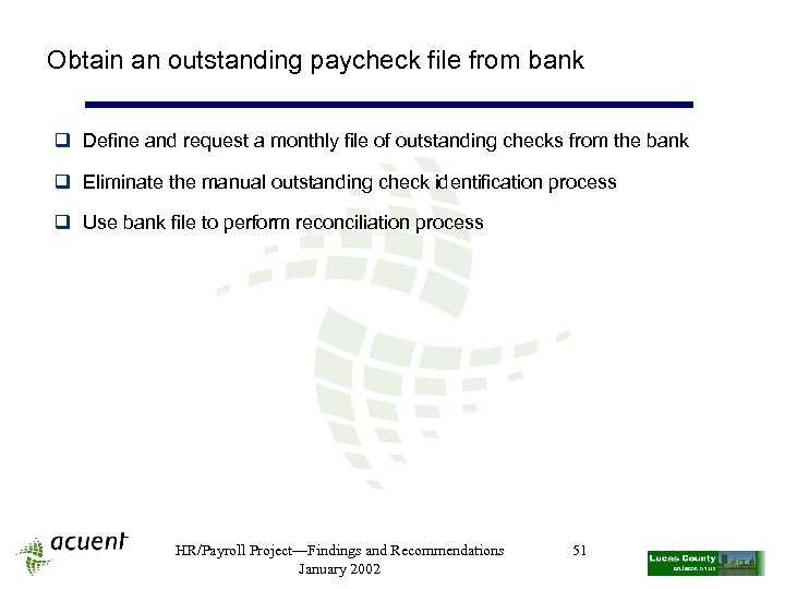 Obtain an outstanding paycheck file from bank q Define and request a monthly file
