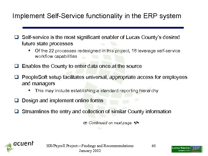 Implement Self-Service functionality in the ERP system q Self-service is the most significant enabler