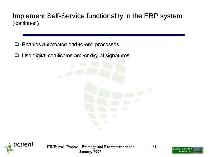 Implement Self-Service functionality in the ERP system (continued) q Enables automated end-to-end processes q