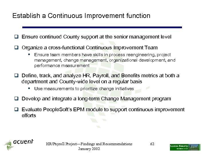 Establish a Continuous Improvement function q Ensure continued County support at the senior management