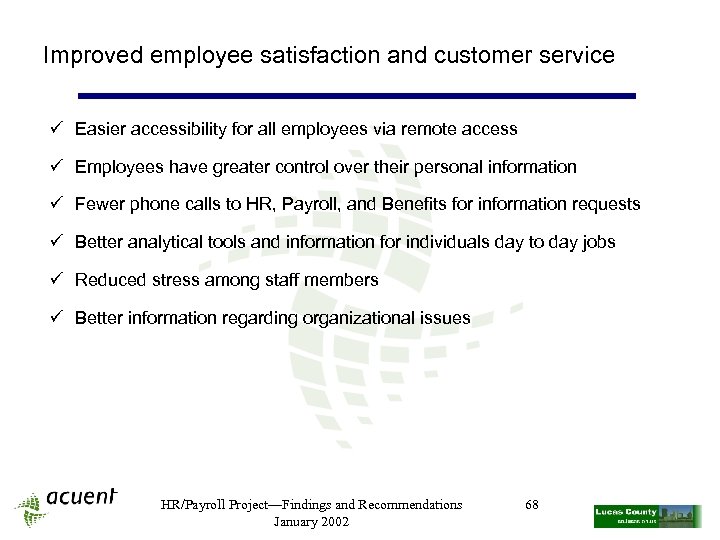 Improved employee satisfaction and customer service ü Easier accessibility for all employees via remote