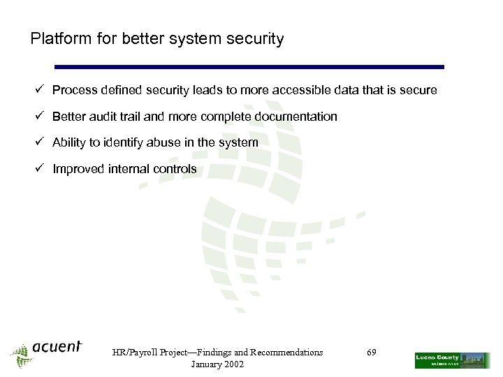 Platform for better system security ü Process defined security leads to more accessible data
