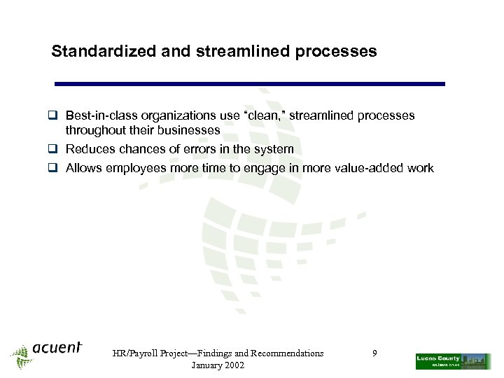 Standardized and streamlined processes q Best-in-class organizations use “clean, ” streamlined processes throughout their