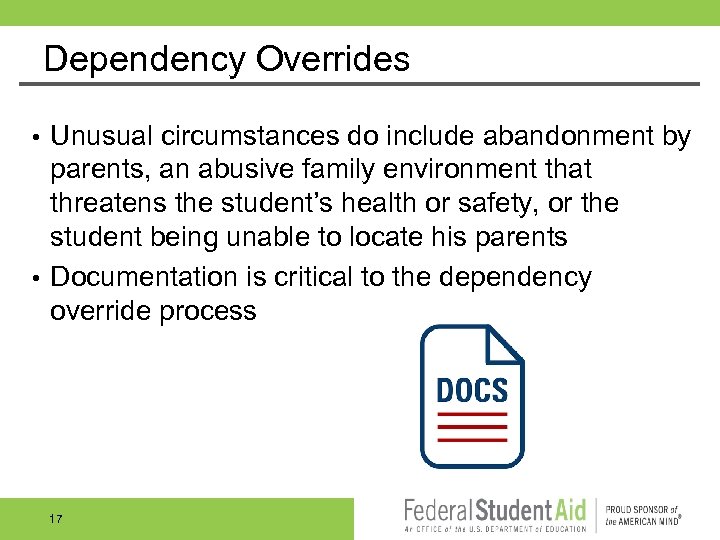 Dependency Overrides Unusual circumstances do include abandonment by parents, an abusive family environment that
