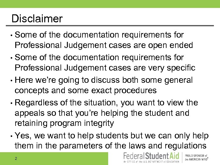 Disclaimer • Some of the documentation requirements for Professional Judgement cases are open ended