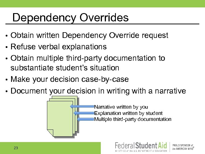 Dependency Overrides • • • Obtain written Dependency Override request Refuse verbal explanations Obtain