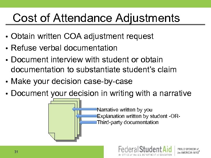 Cost of Attendance Adjustments • • • Obtain written COA adjustment request Refuse verbal