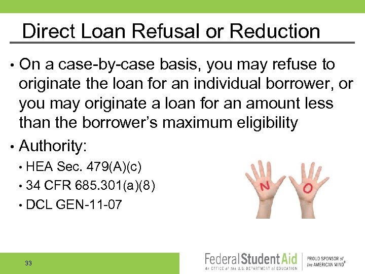 Direct Loan Refusal or Reduction On a case by case basis, you may refuse