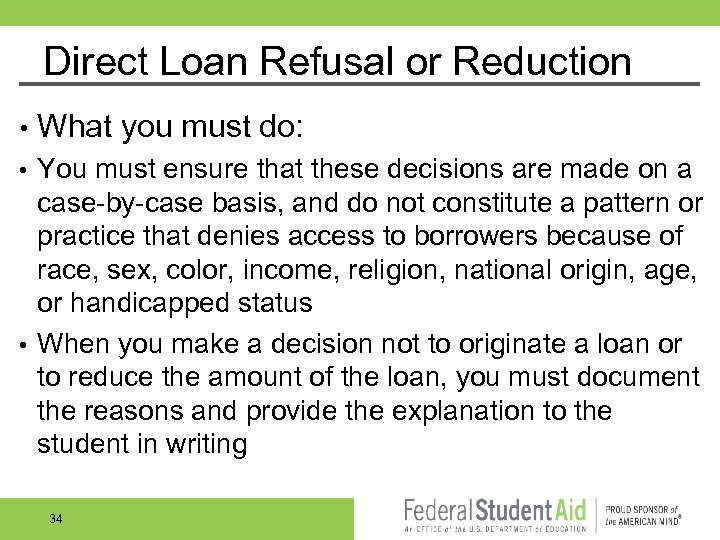 Direct Loan Refusal or Reduction • What you must do: You must ensure that