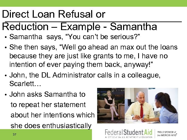 Direct Loan Refusal or Reduction – Example Samantha says, “You can’t be serious? ”