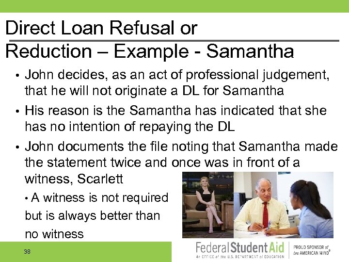 Direct Loan Refusal or Reduction – Example Samantha John decides, as an act of
