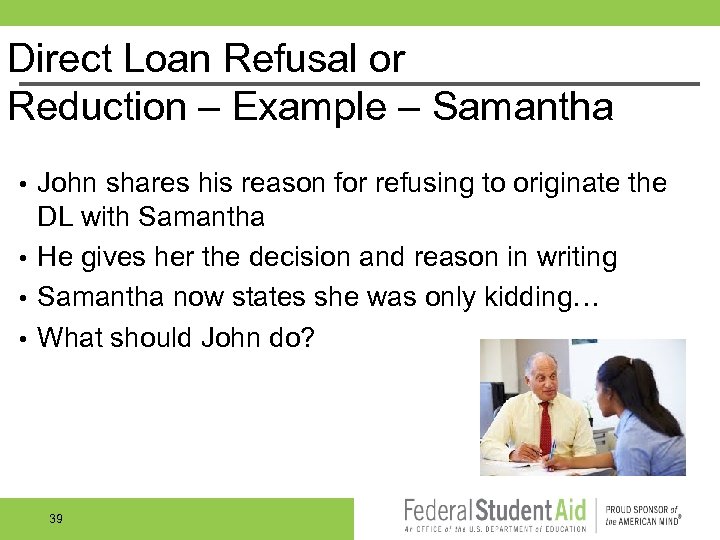 Direct Loan Refusal or Reduction – Example – Samantha John shares his reason for