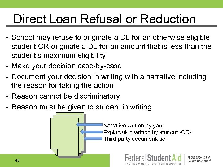 Direct Loan Refusal or Reduction • • • School may refuse to originate a