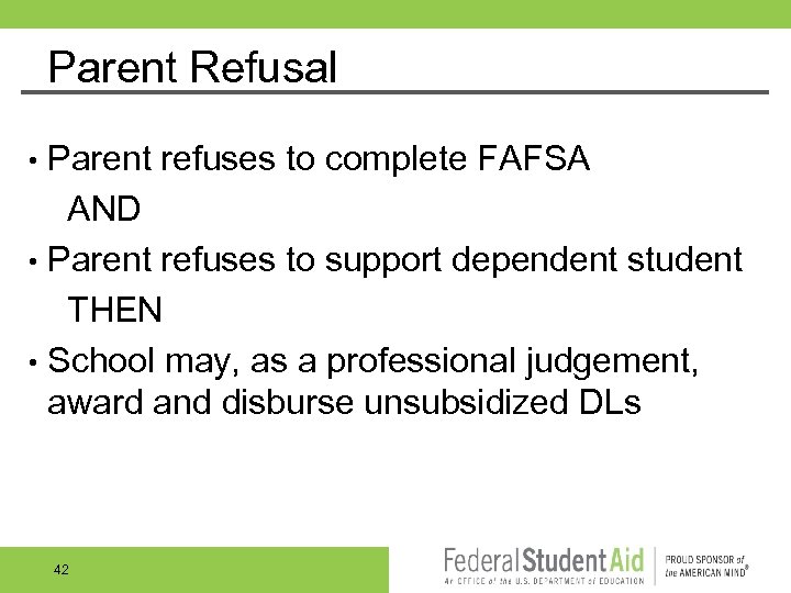 Parent Refusal Parent refuses to complete FAFSA AND • Parent refuses to support dependent