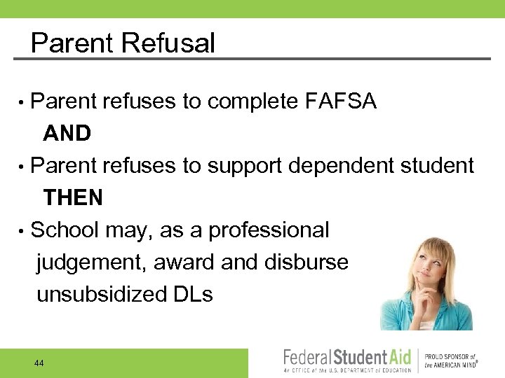 Parent Refusal Parent refuses to complete FAFSA AND • Parent refuses to support dependent