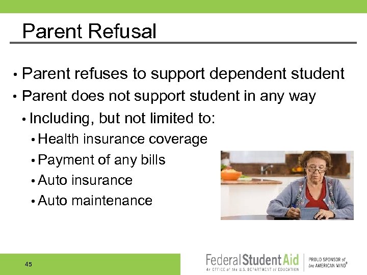 Parent Refusal • Parent refuses to support dependent student • Parent does not support
