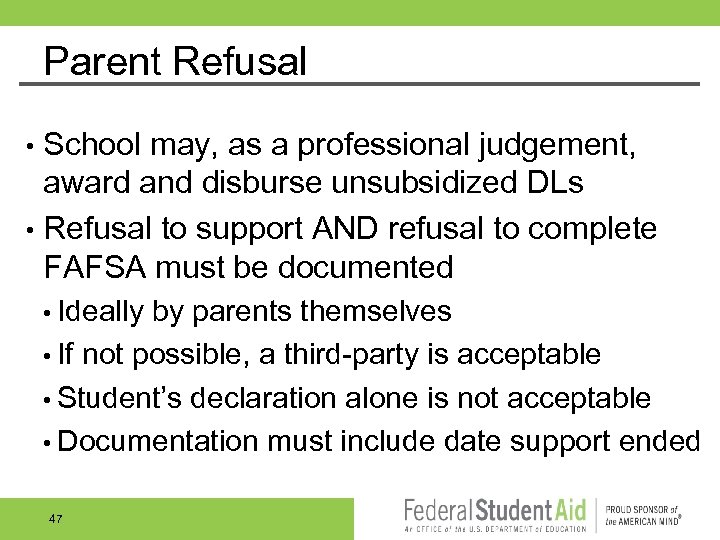 Parent Refusal School may, as a professional judgement, award and disburse unsubsidized DLs •